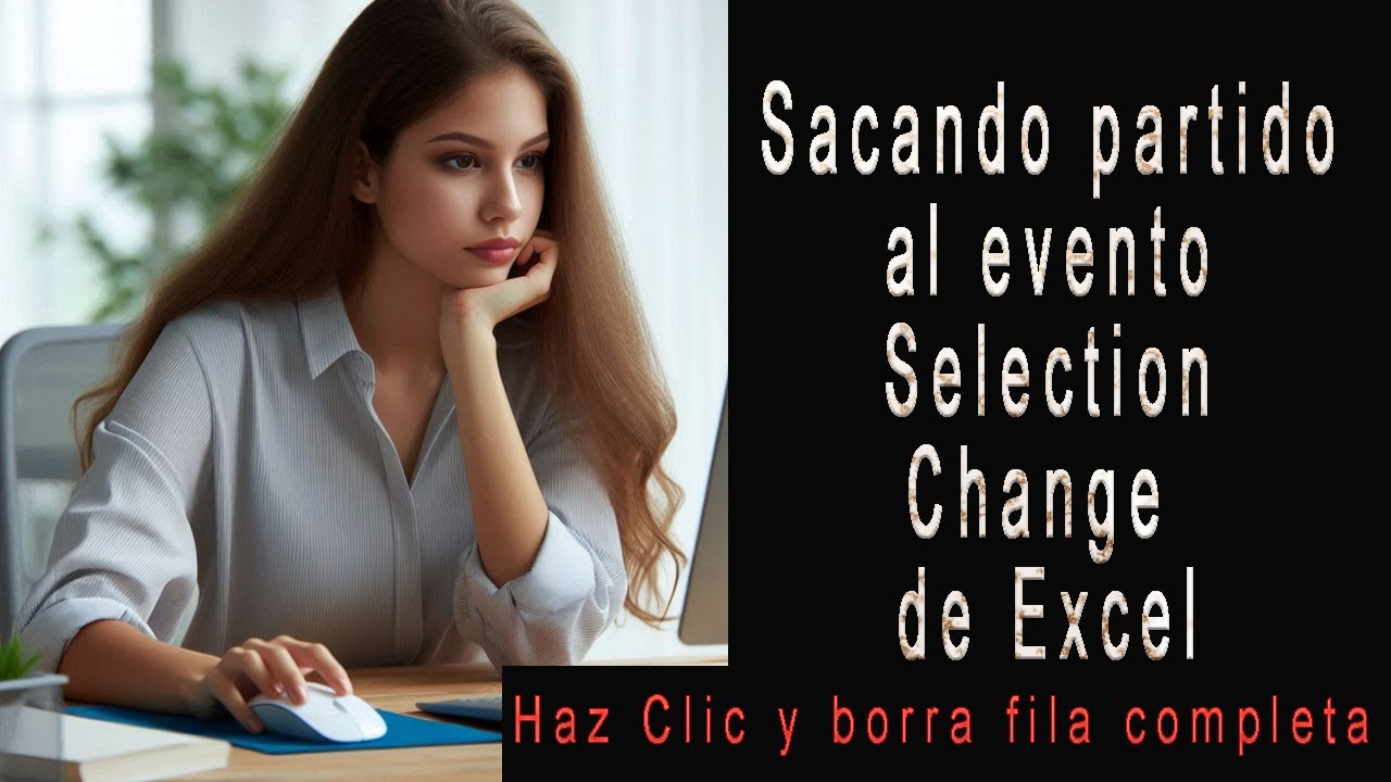 Caso pr&aacute;ctico de uso del evento Selection Change en Excel
