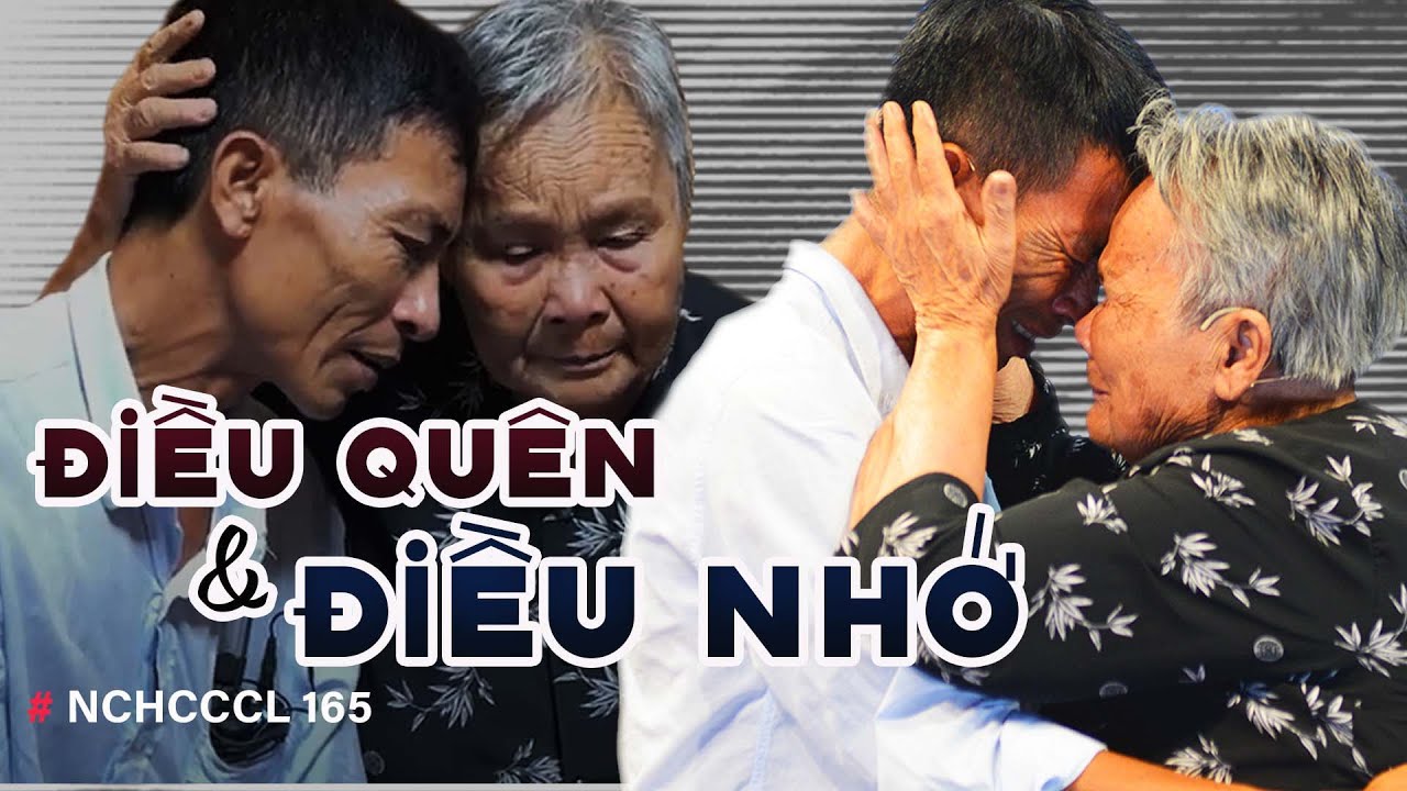 NCHCCCL 165: ĐIỀU QUÊN & ĐIỀU NHỚ