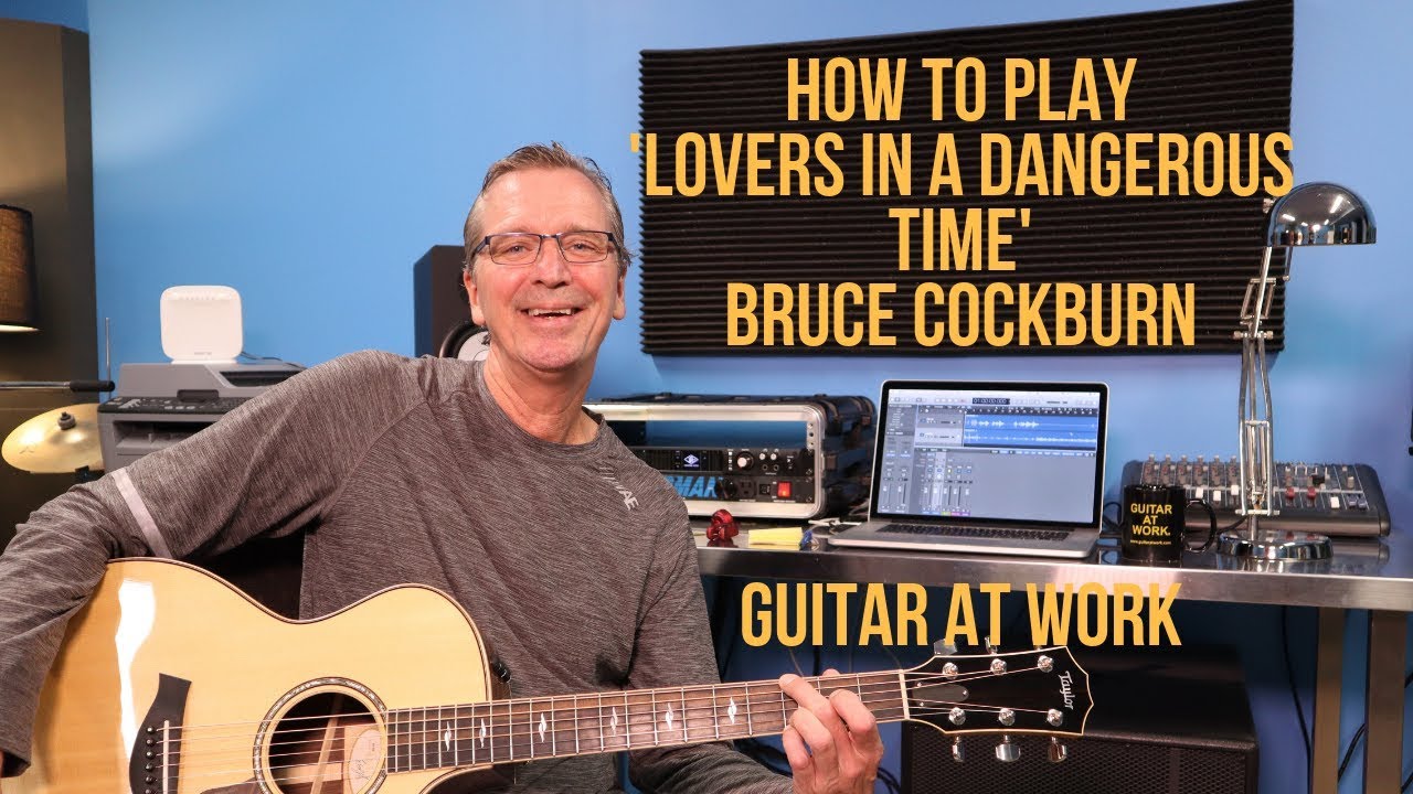 How to play 'Lovers In A Dangerous Time' by Bruce Cockburn