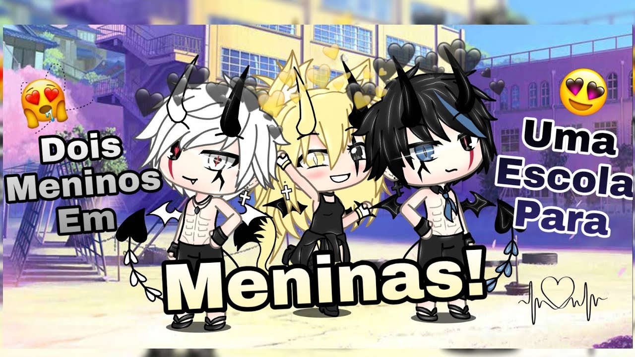 🏫🤷🏻‍♂️Dois Meninos Em Uma Escola Para Meninas!🏫🤷🏻‍♂️ (01/?) Gacha life