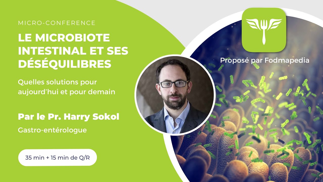 Le microbiote intestinal et ses déséquilibres – par le Pr. Harry Sokol [Conférence Fodmapedia]