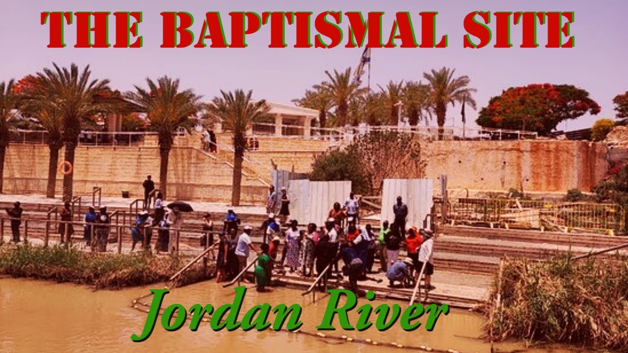 JORDAN RIVER | THE BAPTISMAL SITE OF JESUS CHRIST | FROM DEADSEA | JORDAN TO JERUSALEM | BIBLE