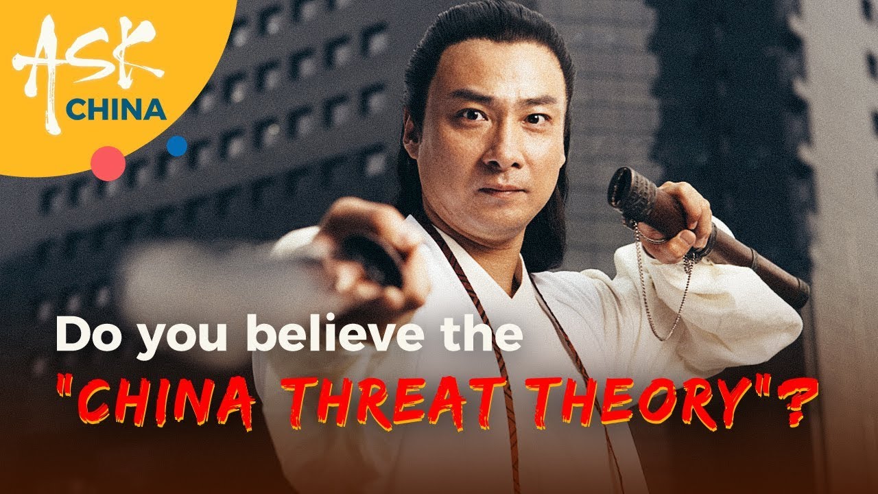 Ask China: Do you believe the &lsquo;China Threat Theory&rsquo;?