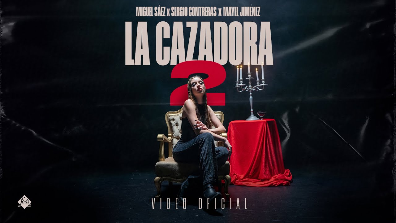 Miguel S&aacute;ez, Sergio Contreras y Mayel Jim&eacute;nez - LA CAZADORA 2 (Videoclip Oficial)