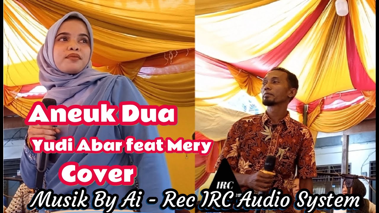 Aneuk Dua - yudi feat mery |cover lagu aceh #lagu  (@ircaudiosystem3812)