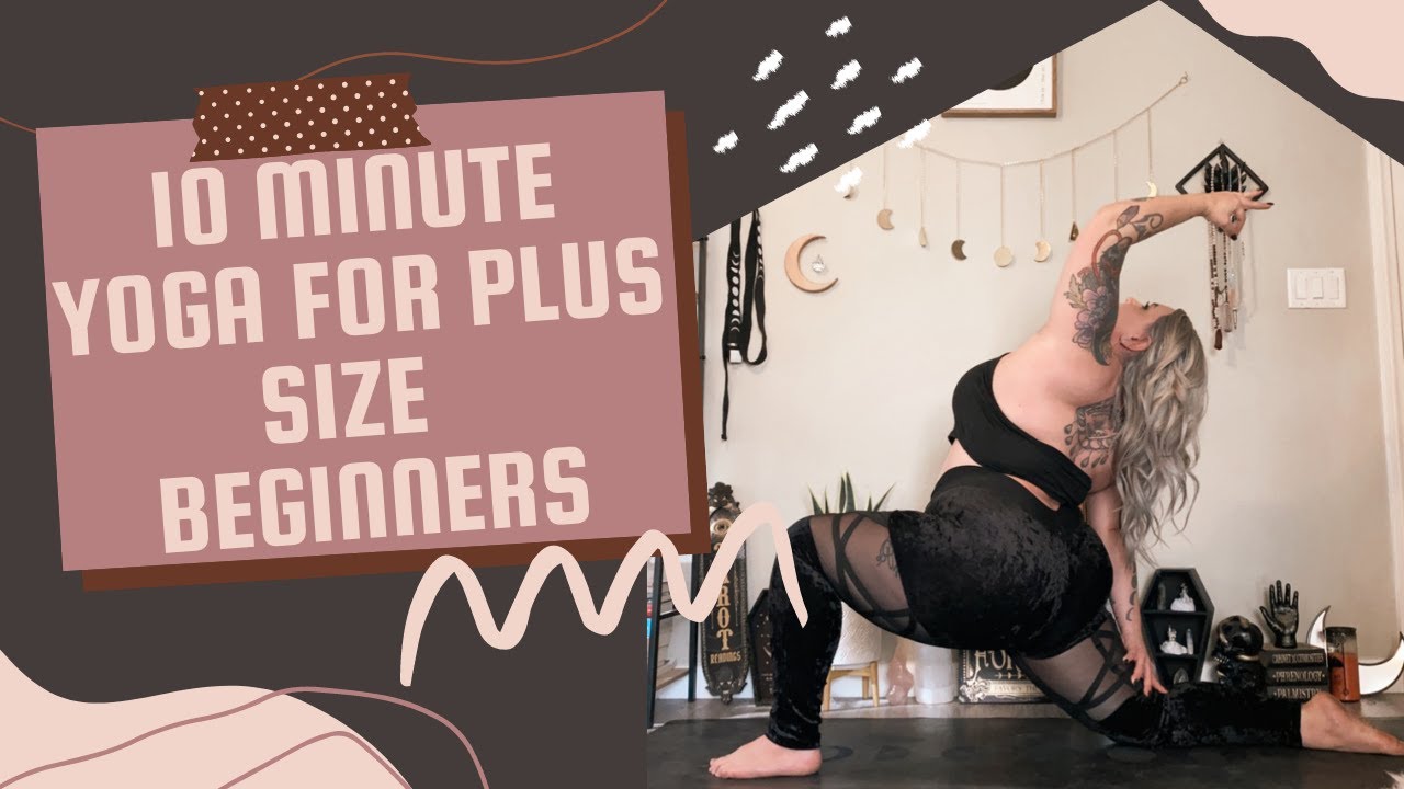 10 MINUTE BEGINNER FRIENDLY PLUS SIZE YOGA CLASS