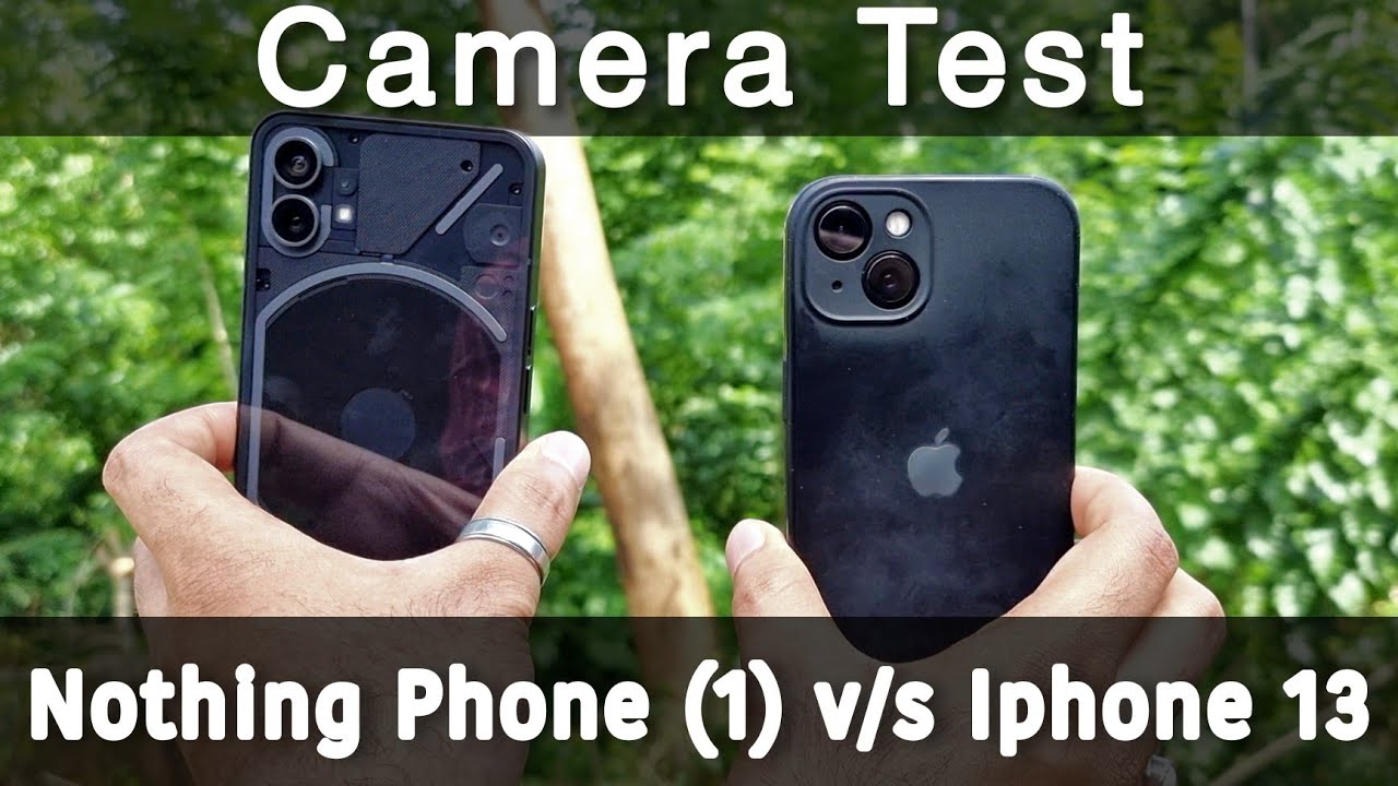 Тест камеры NOTHING PHONE 1 против IPHONE 13 | Включены образцы камер и сравнение корпусов