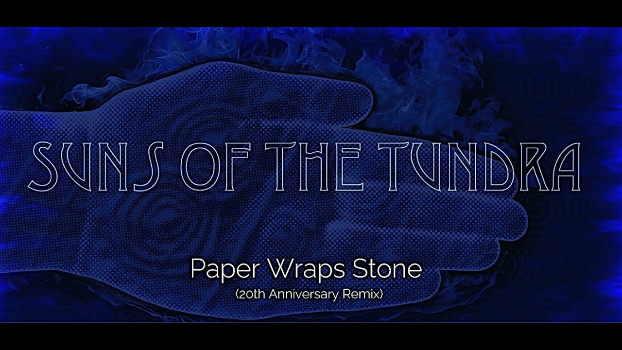 Suns of the Tundra - Paper Wraps Stone (20th Anniversary Remix)