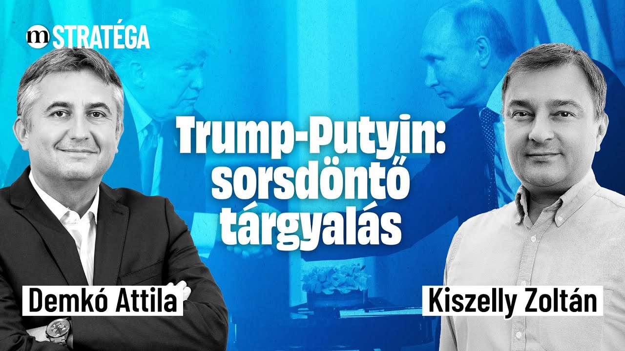 Trump-Putyin: két nagyhatalom a tárgyalóasztalnál – Demkó Attila és Kiszelly Zoltán a Stratégában