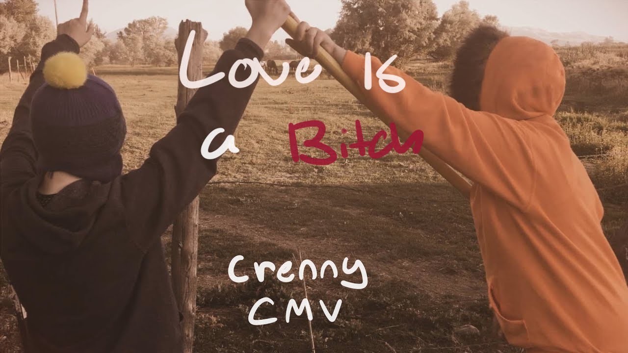 South Park - CRENNY CMV - Love Is a Bi+ch (Two Feet)