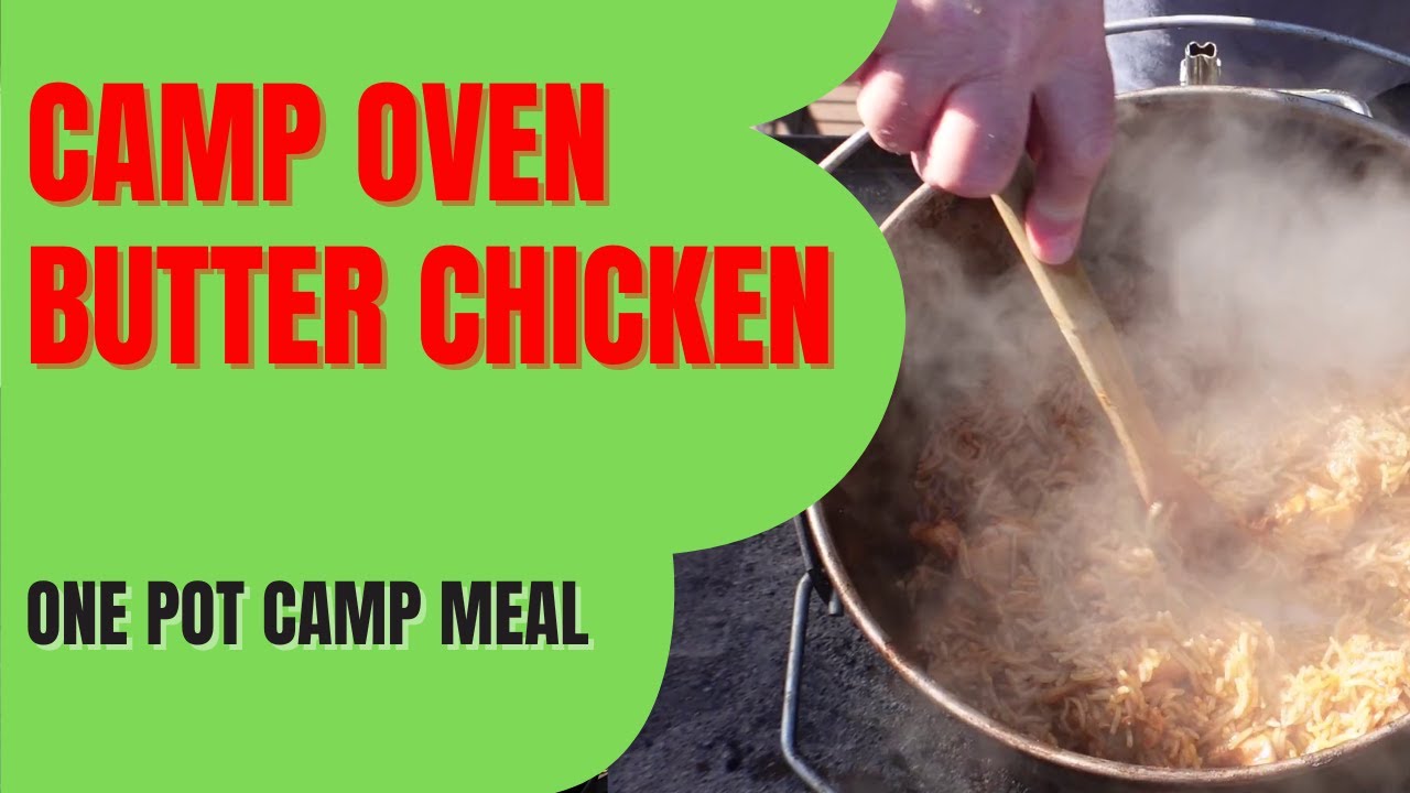 Bush Cooking Made Gourmet | Camp Oven Butter Chicken & Rice