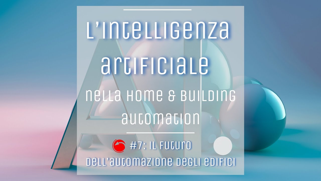 L&rsquo;AI nella Building Automation: il futuro dell'automazione degli edifici (#7)
