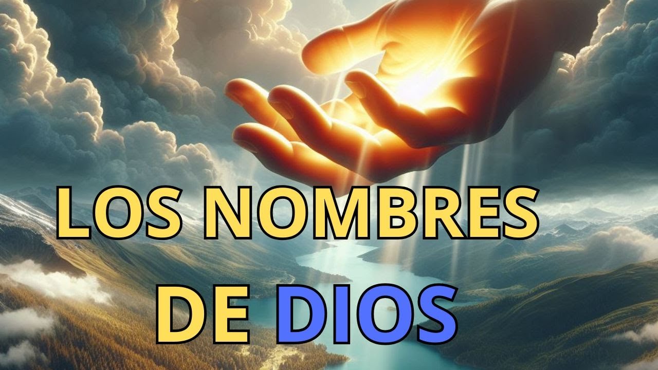 ¿Cuáles son los nombres de Dios y qué significan?