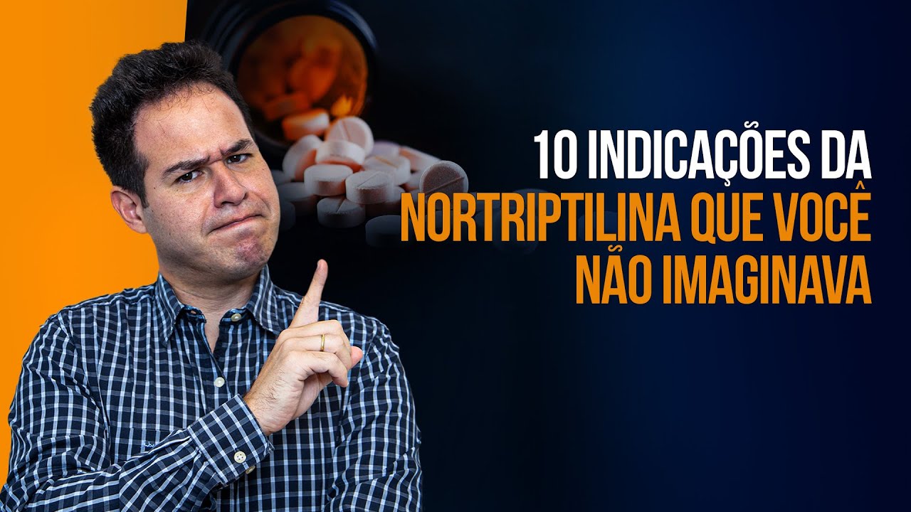 NORTRIPTILINA: 10 INDICA&Ccedil;&Otilde;ES AL&Eacute;M DA DEPRESS&Atilde;O | DR. LABINAS