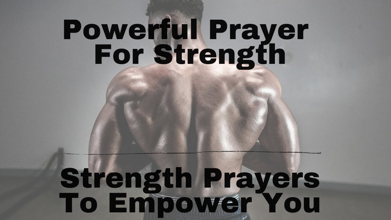 Powerful Prayer For Strength |  Strength Prayers To Empower You