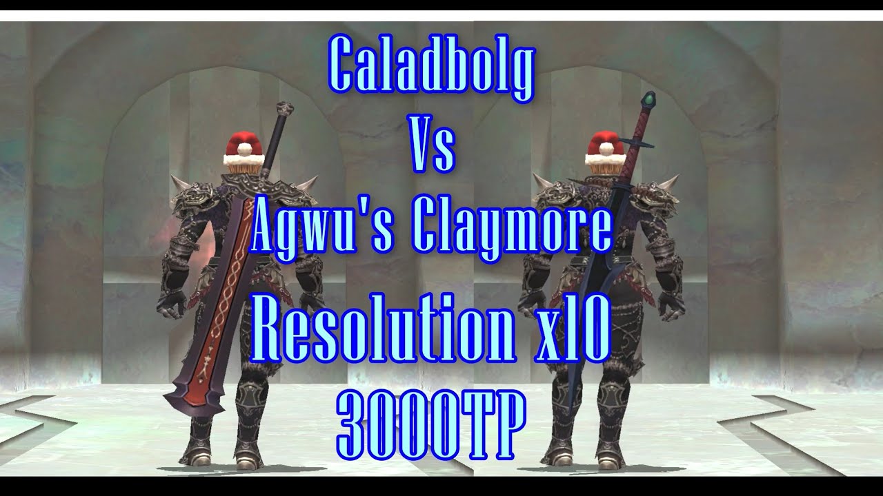 FFXI: Caladbolg Vs Agwu's Claymore  'Resolution' X10 3000TP