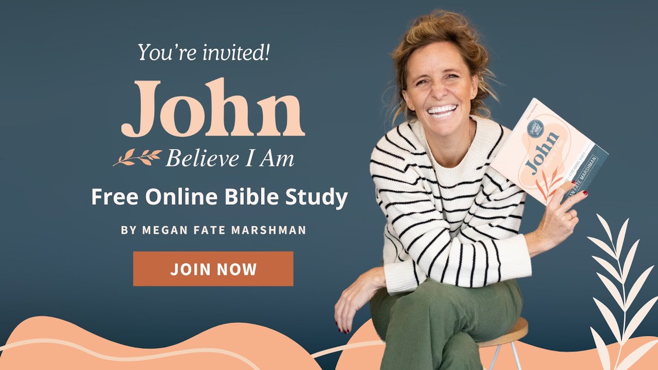 Join our FREE Summer Online Bible Study! John: Believe I Am | with Megan Fate Marshman (Trailer)