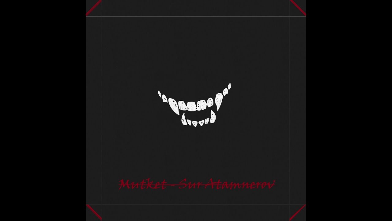 Մութկետ - Սուր Ատամներով || MutKet - Sur Atamnerov