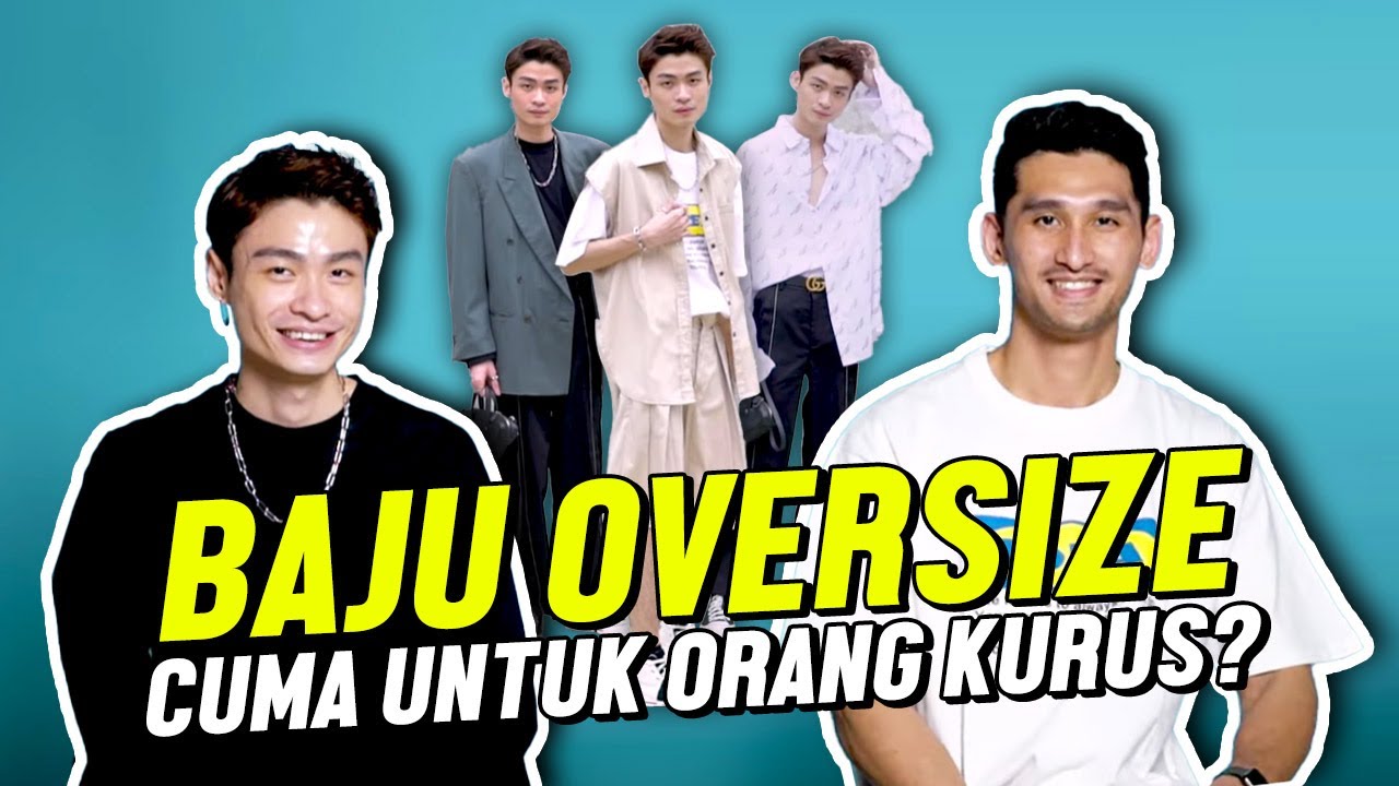 APAKAH BAJU OVERSIZE HANYA UNTUK ORANG YANG BERBADAN KURUS? Feat. LUCKY OETAMA