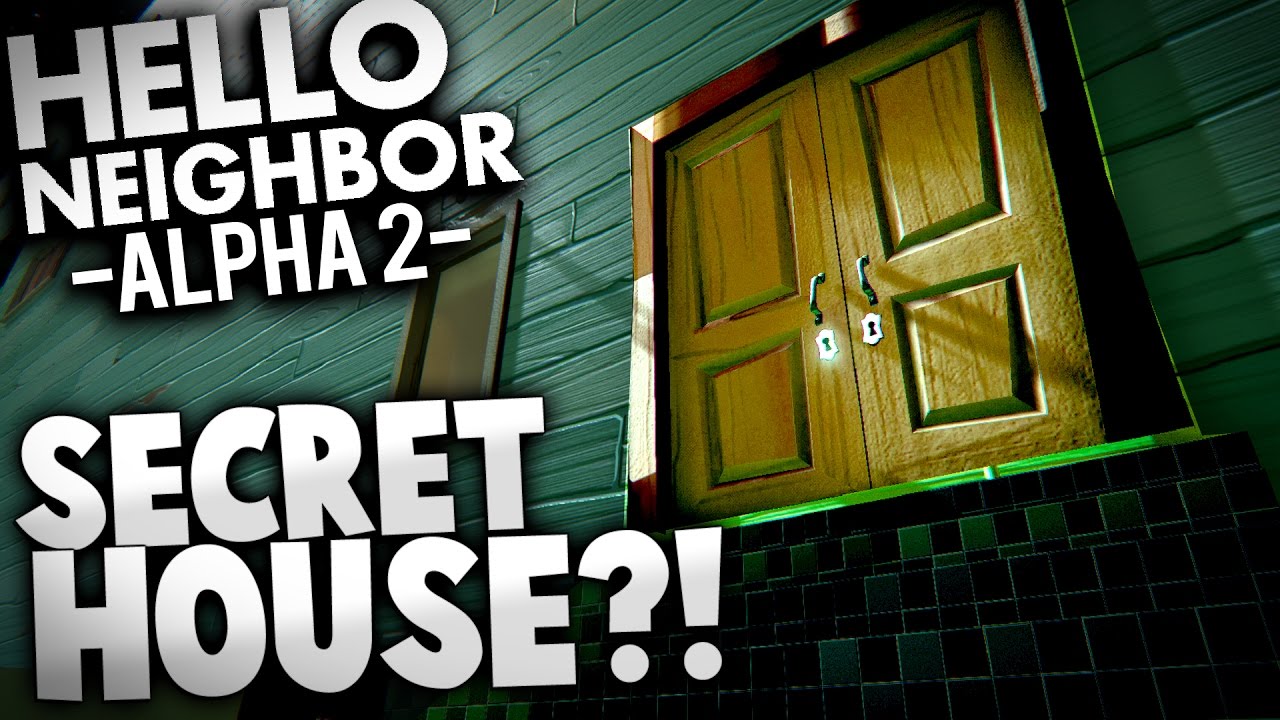 Hello Neighbor Alpha 2 - THE SECRET HOUSE?! (Hello Neighbor Alpha 2 Gameplay)