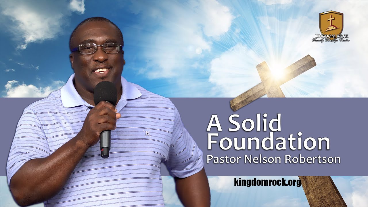 A Solid Foundation by Pastor Nelson Robertson [sermon only]