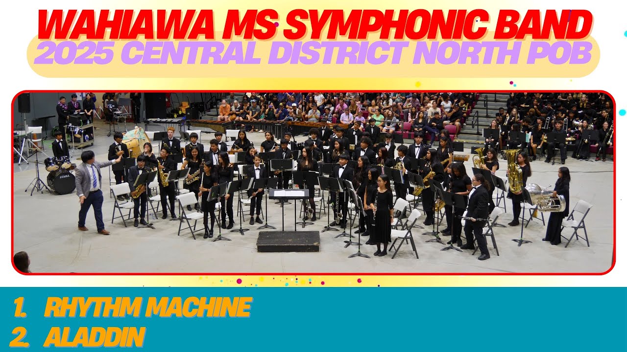 ① Rhythm Machine / ② Aladdin | Wahiawa MS Symphonic Band | 2025 Central District North POB