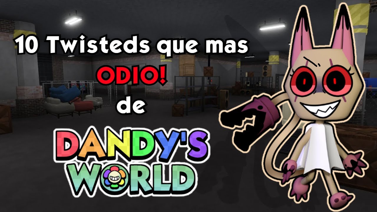 Top 10 Twisteds que mas odio de Dandy's World -LukitasXD-