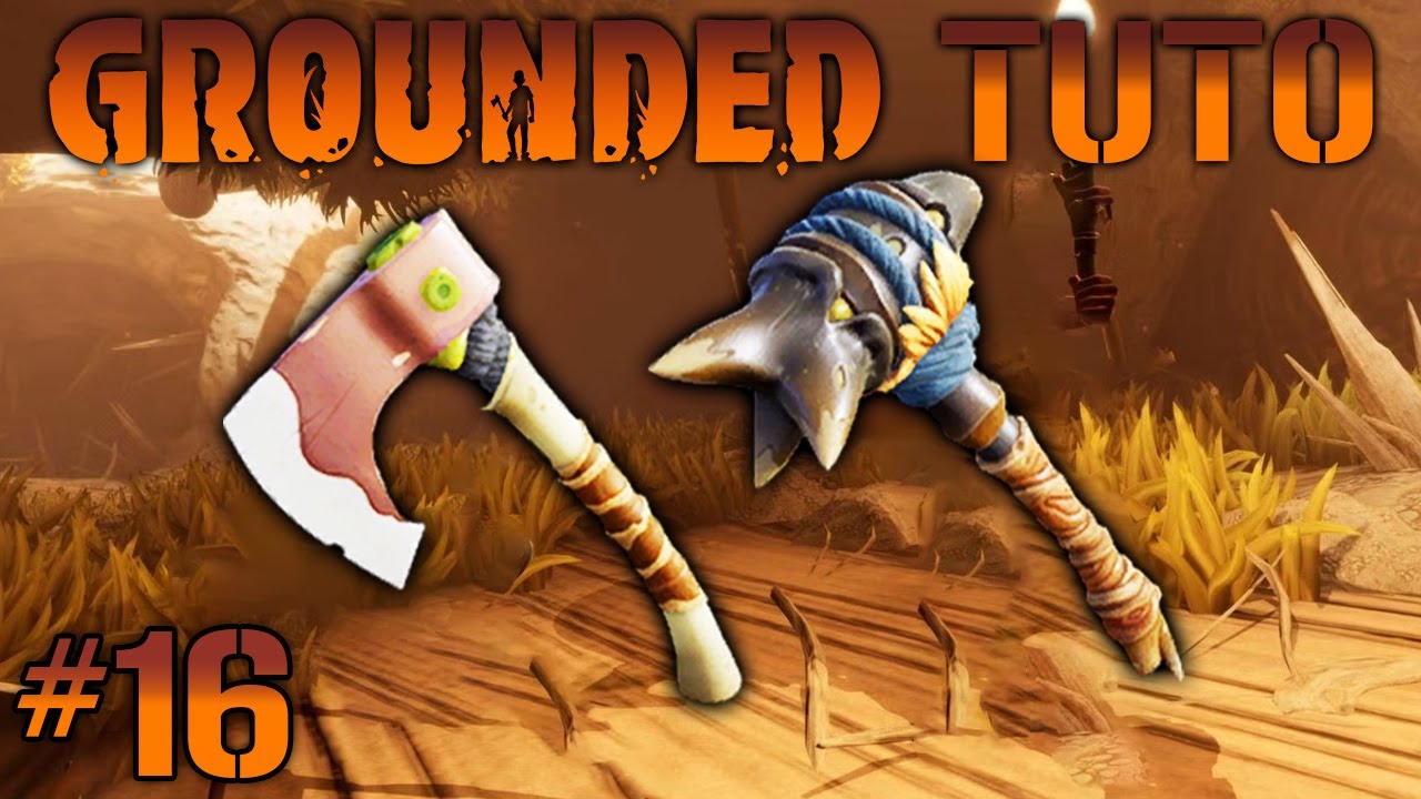 [ TUTO / GUIDE ] GROUNDED #16 OUTILS NIVEAU 3 : LA HACHE TERMITE & MARTEAU SCARAB&Eacute;E BOEUF