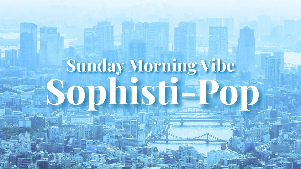 Sunday Morning Instrumental Playlist｜80s-90s Sophisti-Pop & Mellow Grooves For Study, Work, Chill