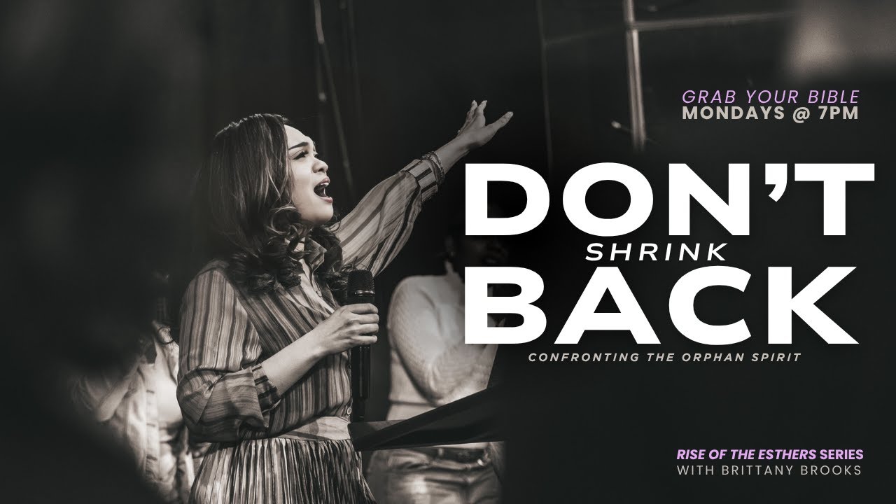 DON'T SHRINK BACK | RISE OF THE ESTHERS | ESTHER 4 (PART II) | BRITTANY BROOKS