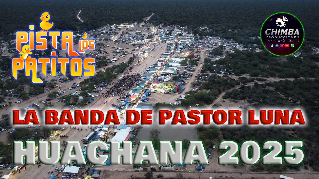 LA BANDA DE PASTOR LUNA   HUACHANA 2025   PISTA LOS PATITOS   31 07 25