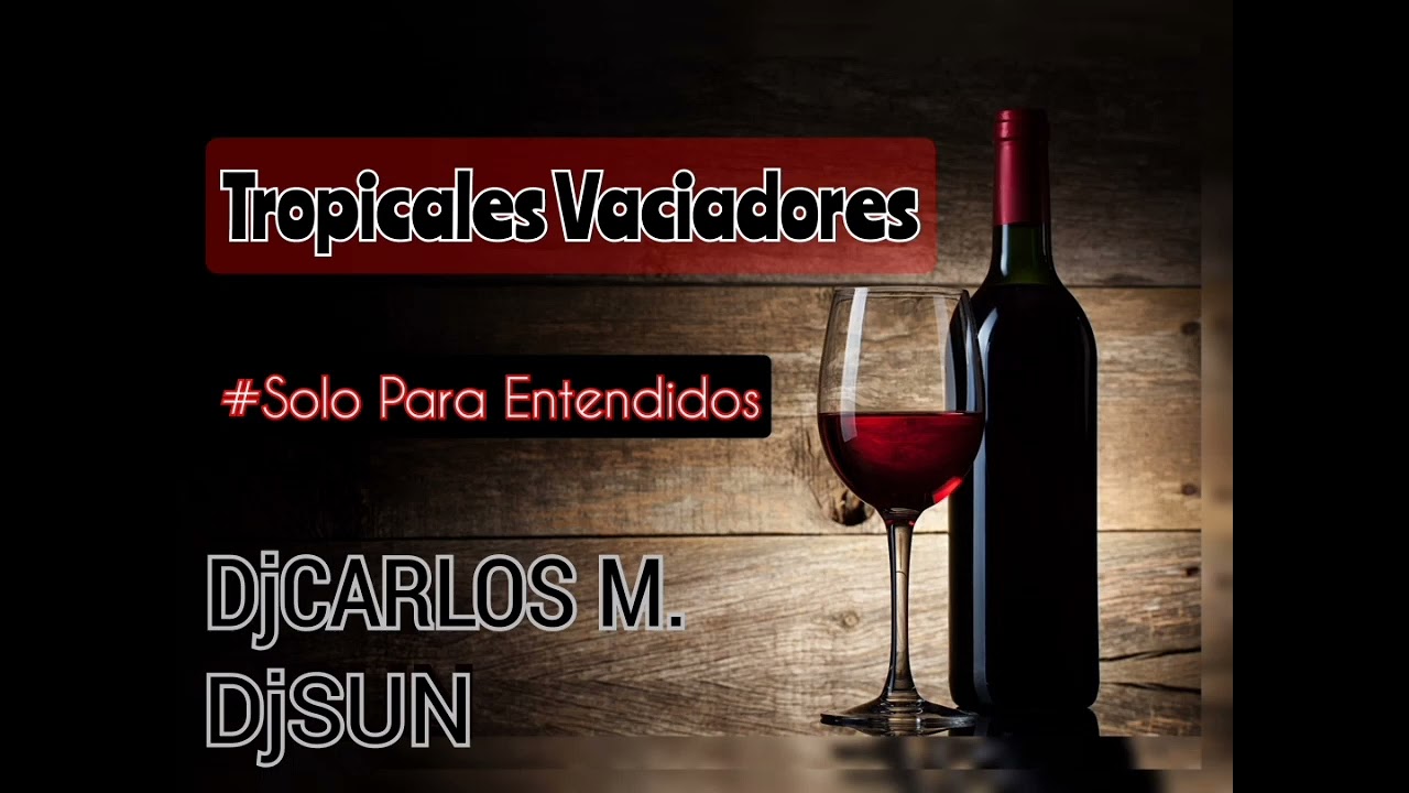 TROPICALES VACIADORES - DjSUN FT DjCARLOS MEDINA