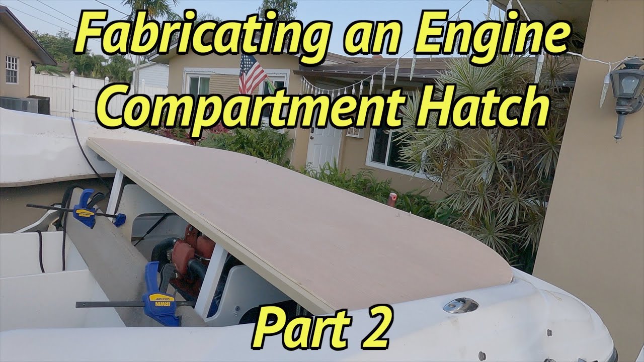 Building a Boat Engine Hatch - Part 2 of 4