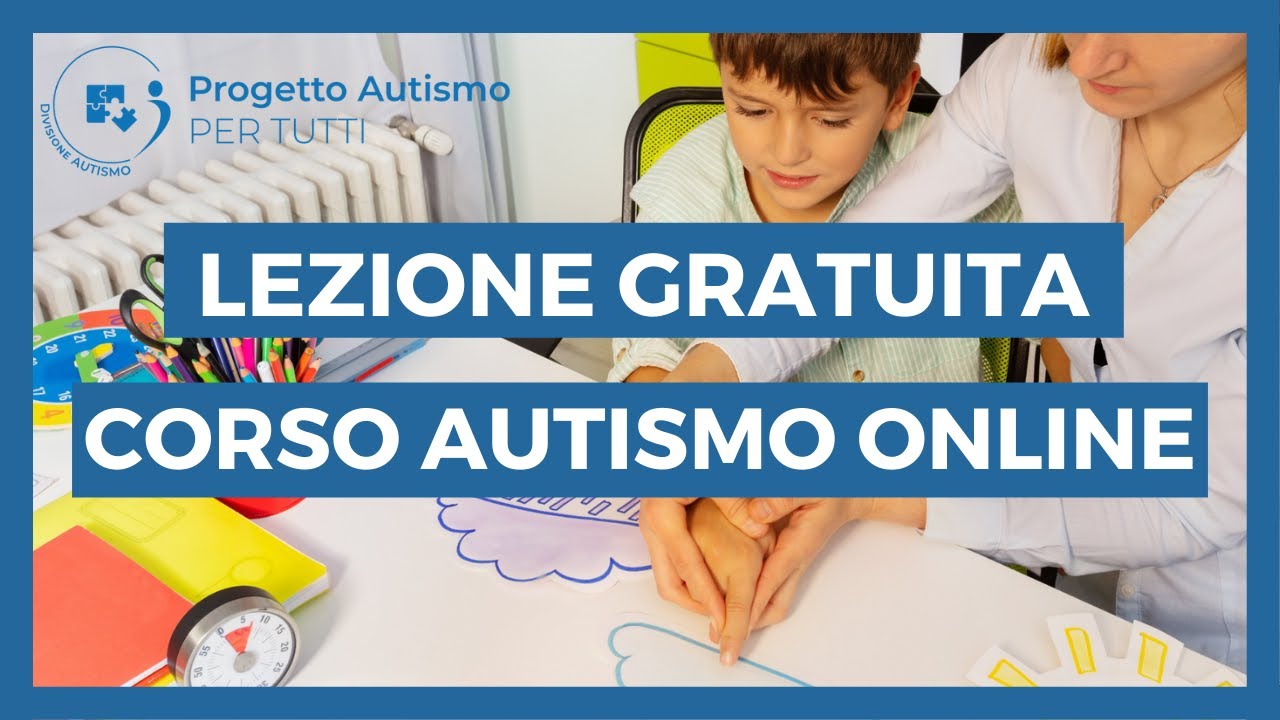 A.1.1 | Corso autismo online: lezione gratuita videocorso base genitori e insegnanti