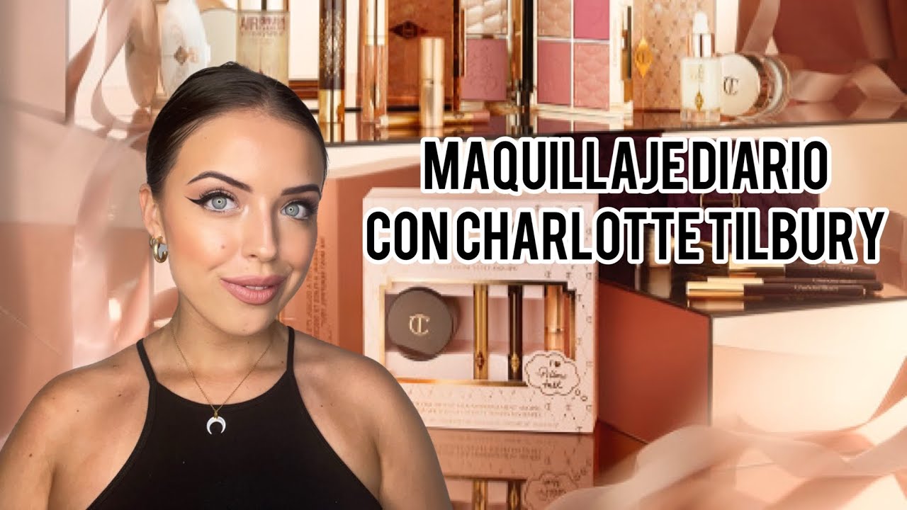 MAQUILLAJE DIARIO ELEGANTE, FÁCIL Y BONITO, CON NOVEDADES DE CHARLOTTE TILBURY | ME GASTO 120 € 😱
