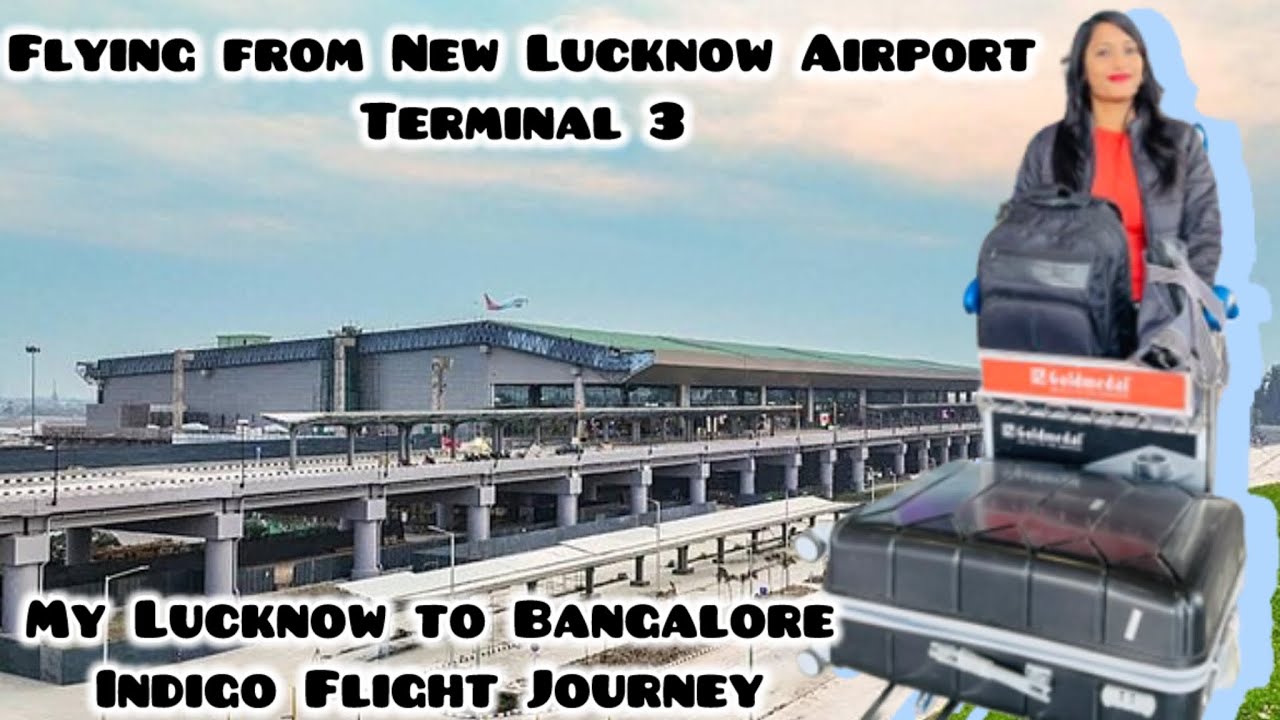 Flying From New Lucknow Airport Terminal 3 | My Lucknow To Bangalore Indigo Flight Journey