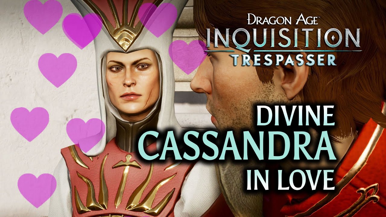 Dragon Age: Inquisition - Trespasser DLC - Divine Cassandra In Love