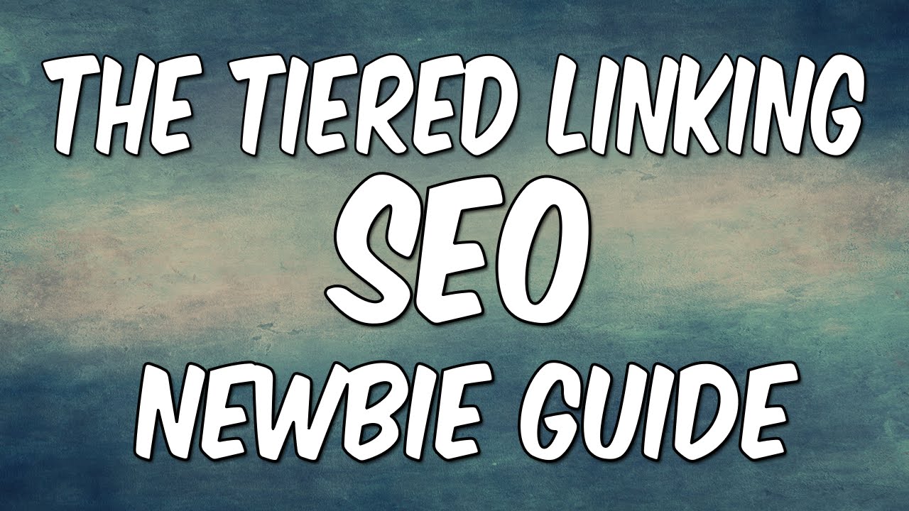 Tiered Link Building SEO Newbie Guide | Link Pushing Explained