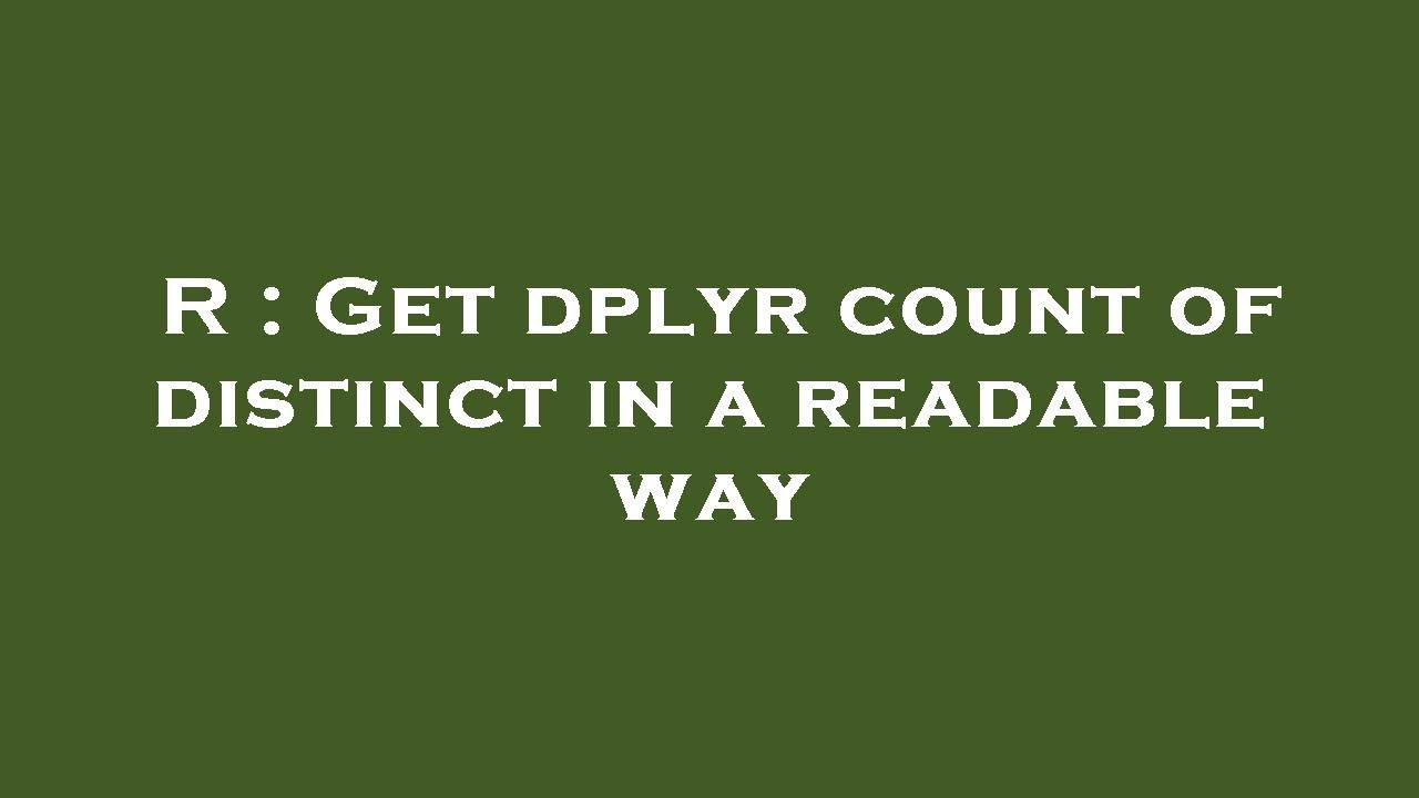 R : Get dplyr count of distinct in a readable way