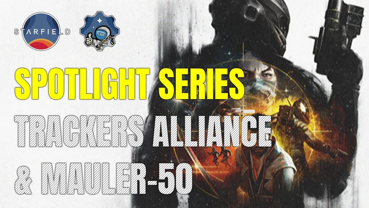 Trackers Alliance: The Complete Bounty Series + Mauler AR - Starfield Spotlight Series 005