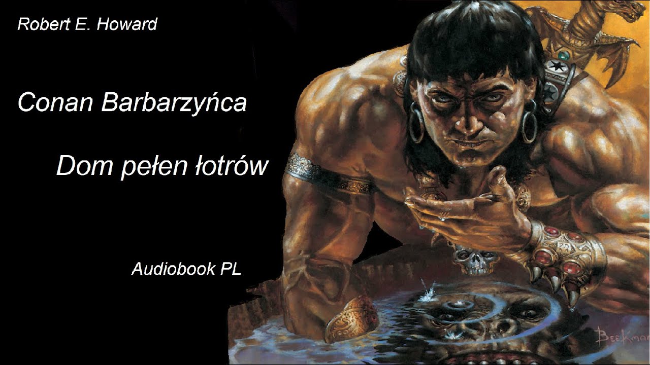 Robert E. Howard - Conan barbarzyńca | Dom pełen łotrów | Audiobook PL