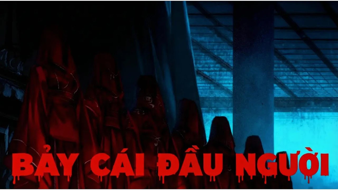 [Truyện Linh Dị ] BẢY CÁI ĐẦU NGƯỜI - Bún dọc mùng review