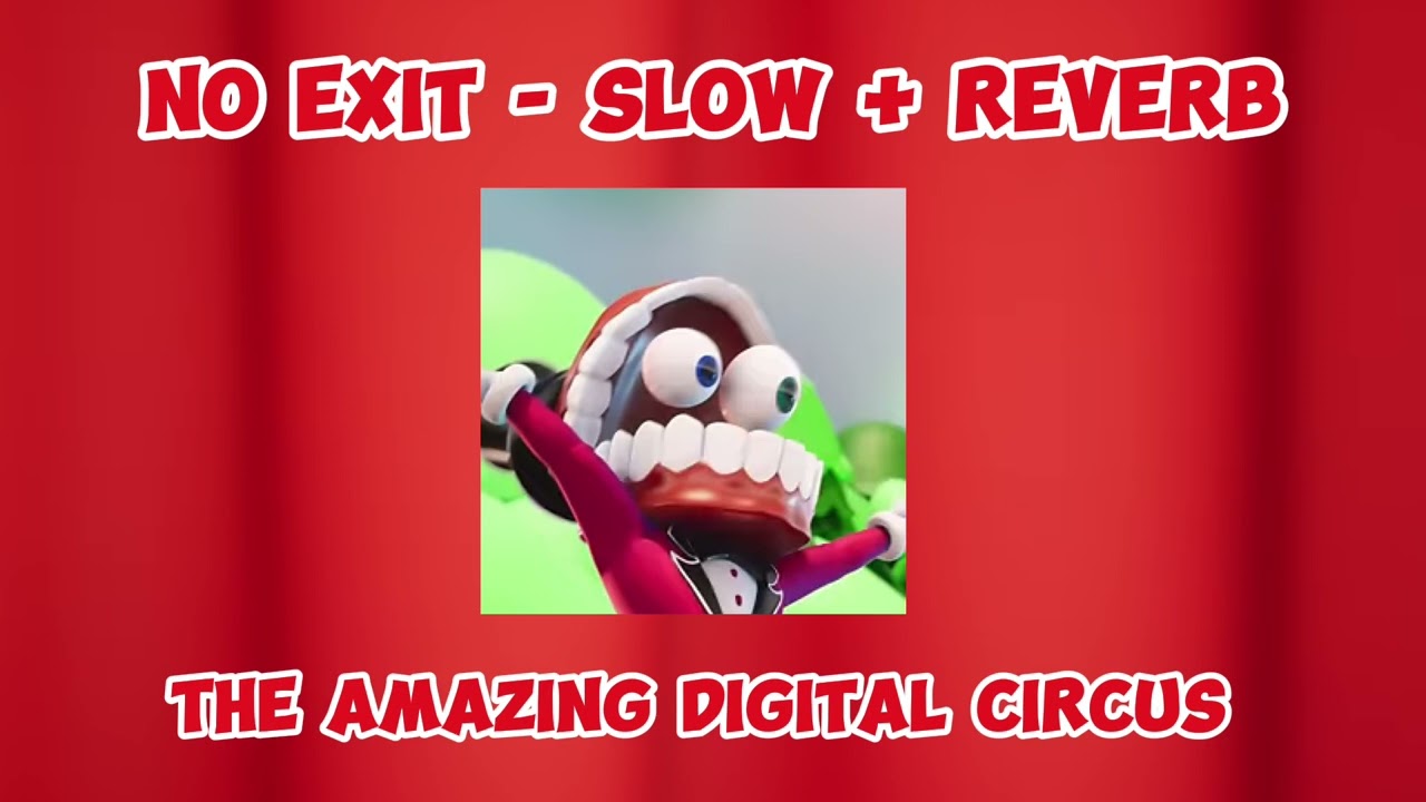No Exit - Slow + Reverb The Amazing Digital Circus (fansong)