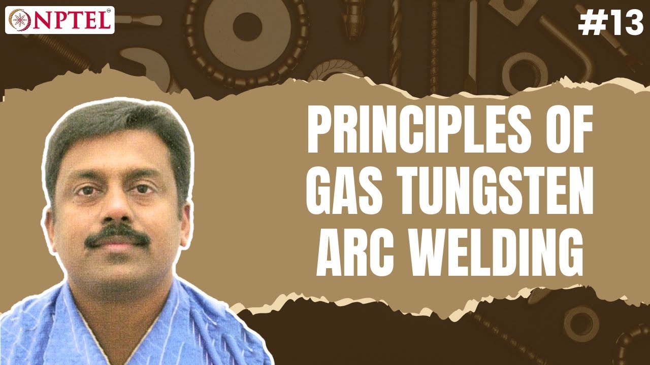 #13 Principles of Gas Tungsten Arc Welding | Welding Processes