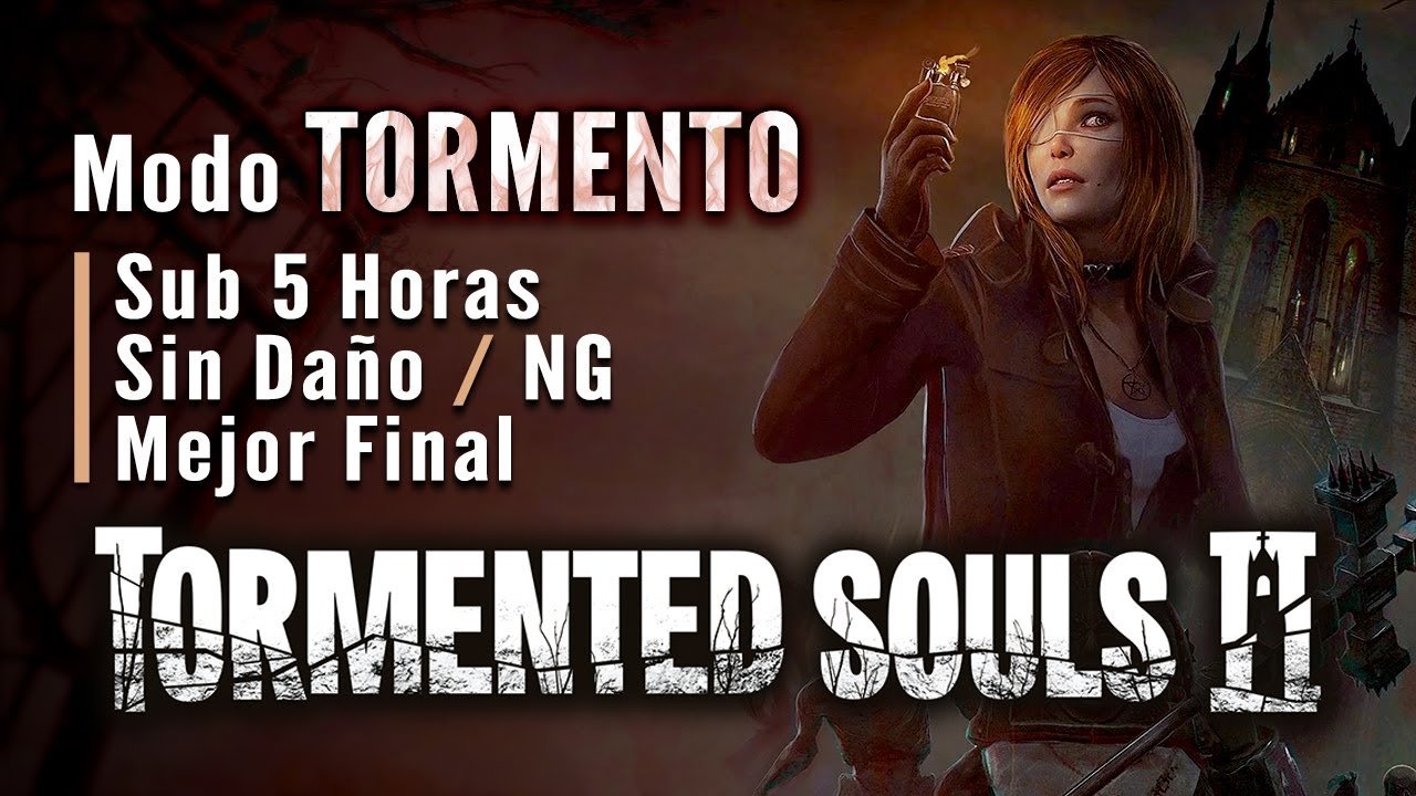 Tormented Souls 2 - Guía Modo Tormento (Sub 5 Horas, Sin Daño, Mejor Final)