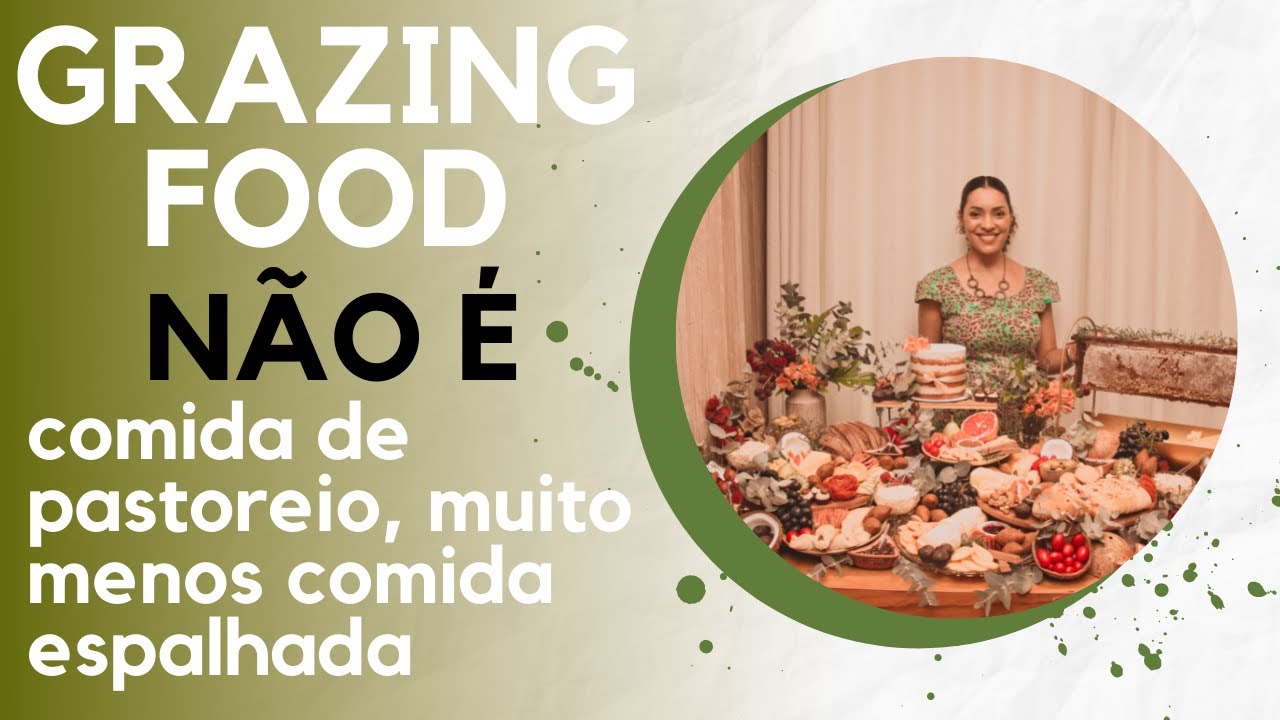 O QUE É GRAZING FOOD? - Juliana Araújo