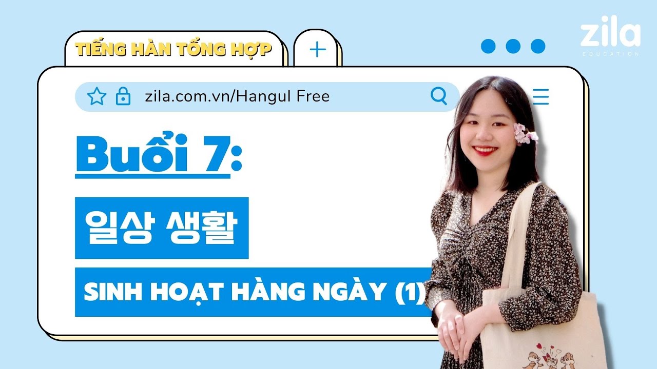 Buổi 7: 일상생활 Sinh hoạt hàng ngày (P1) - TIẾNG HÀN MIỄN PHÍ SƠ CẤP 1 | Zila Education