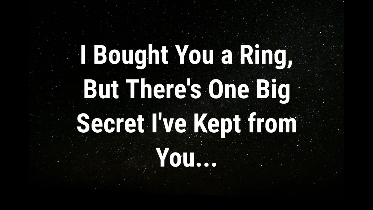 💌 I bought you a ring... current thoughts and feelings