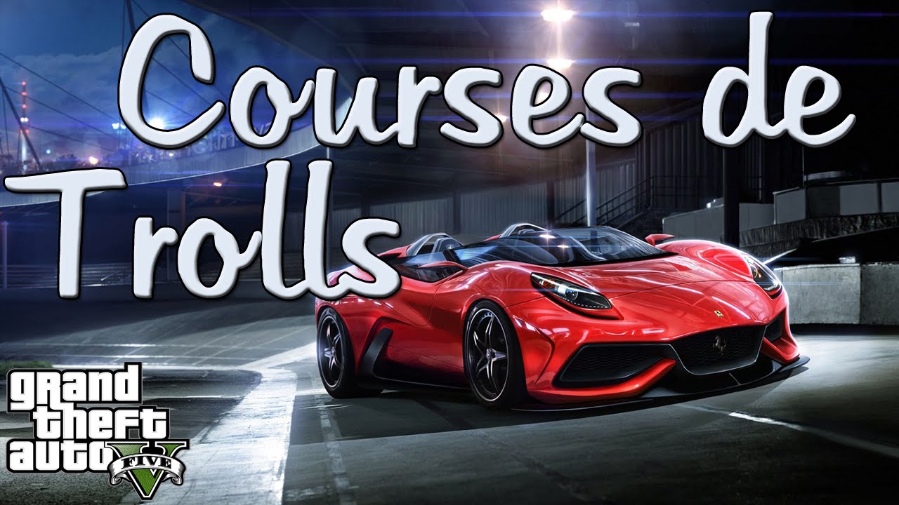 GTA V ONLINE | Courses de trolls !!!