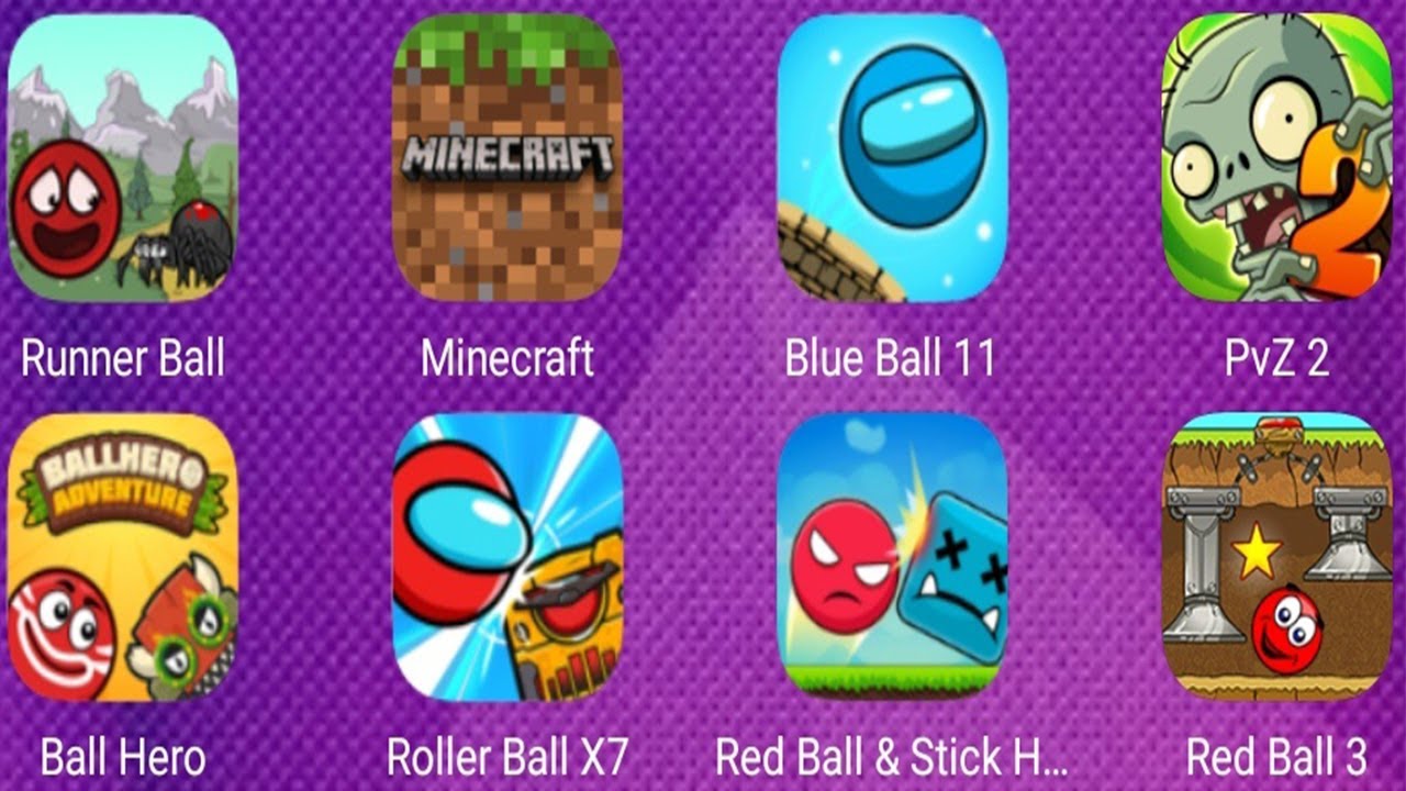 Runner Ball,Minecraft,Blue Ball 11,PvZ 2,Ball Hero,Roller Ball X7,Red ball & Stick,Red ball 3